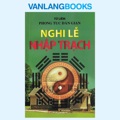 Phong Tục Dân Gian - Nghi Lễ Nhập Trạch