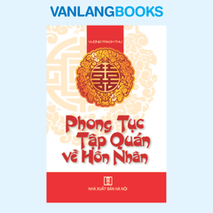 Phong Tục Tập Quán Về Hôn Nhân – Vanlangbooks