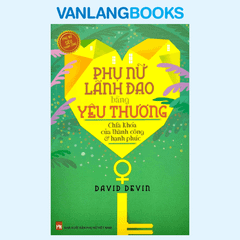 Phụ Nữ Lãnh Đạo Bằng Yêu Thương - Chìa Khóa Của Thành Công Và Hạnh Phúc (2022)