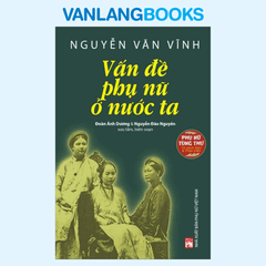 Phụ Nữ Tùng Thư - Tủ Sách Giới Và Phát Triển - Vấn Đề Phụ Nữ Ở Nước Ta