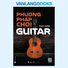 Phương Pháp Chơi Guitar (Tái Bản 2023) - Vanlangbooks