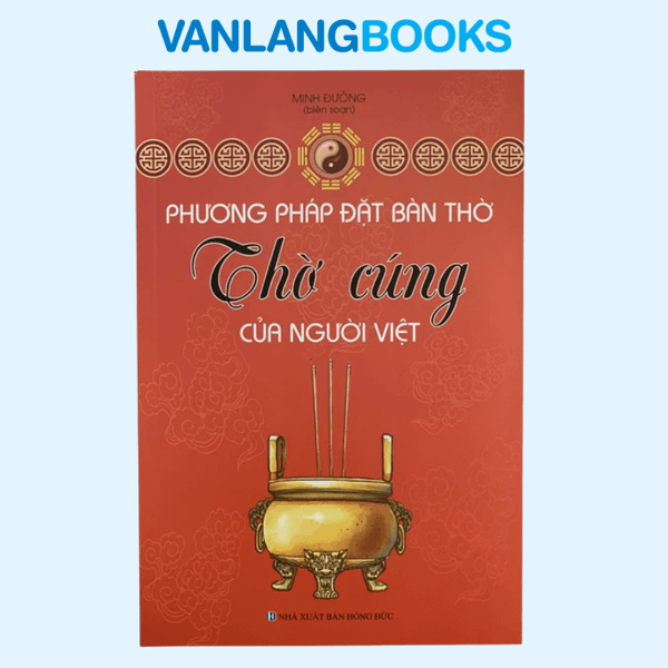 Phương Pháp Đặt Bàn Thờ - Thờ Cúng Của Người Việt