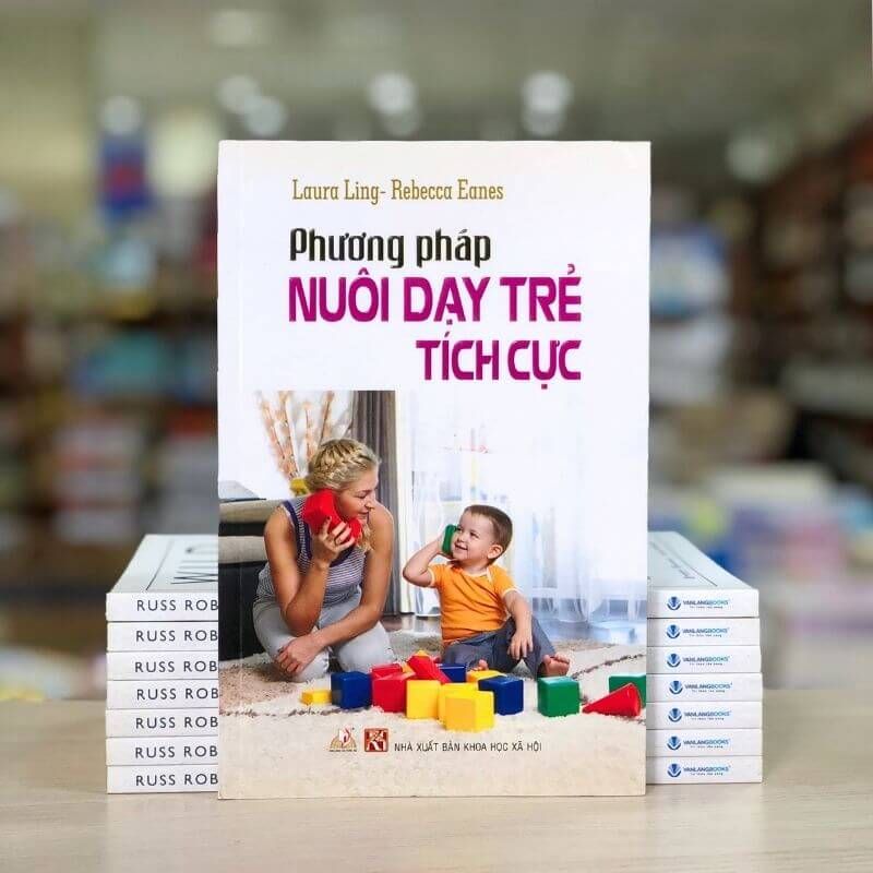 Phương Pháp Nuôi Dạy Trẻ Tích Cực - Vanlangbooks