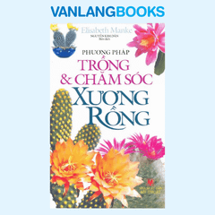 Phương Pháp Trồng Và Chăm Sóc Xương Rồng - Vanlangbooks