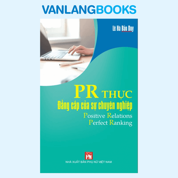 PR Thực - Đẳng Cấp Của Sự Chuyên Nghiệp