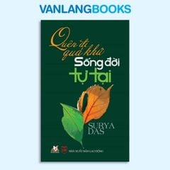 Quên Đi Quá Khứ - Sống Đời Tự Tại - Vanlangbooks