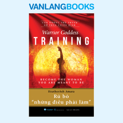 Con Đường Trở Thành Nữ Thần Chiến Binh - Rũ Bỏ Những Điều Phải Làm - Vanlangbooks