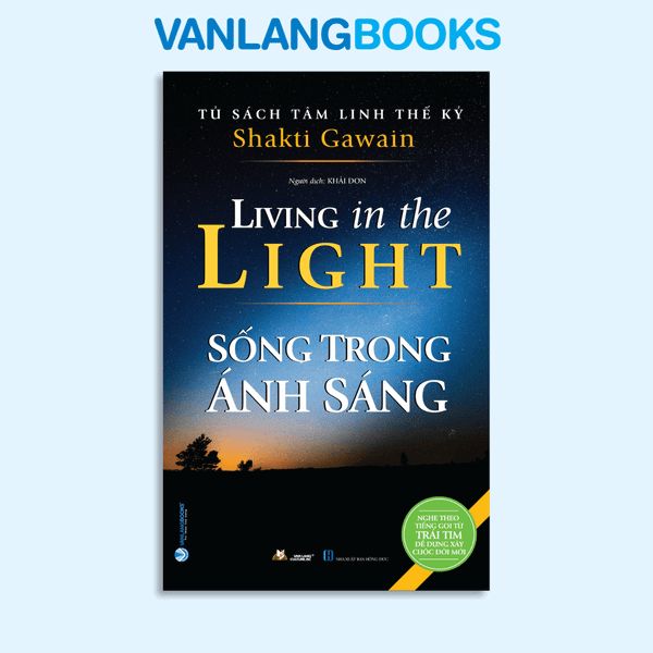 Tủ Sách Tâm Linh Thế Kỷ - Sống Trong Ánh Sáng  - Vanlangbooks