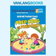 Giúp Bé Thành Thạo Phép Cộng Và Phép Trừ - Tư Duy Toán Học Hàn Quốc - Vanlangbooks