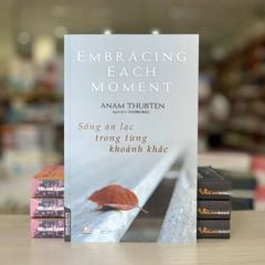 Sống An Lạc Trong Từng Khoảnh Khắc - Vanlangbooks