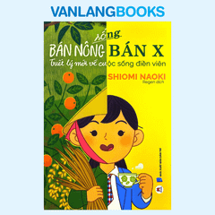 Sống Bán Nông Bán X - Triết Lý Mới Về Cuộc Sống Điền Viên