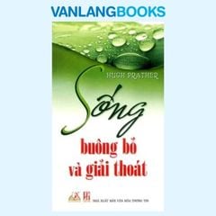 Sống Buông Bỏ Và Giải Thoát - Vanlangbooks