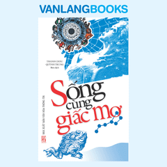 Sống Cùng Giấc Mơ - Vanlangbooks
