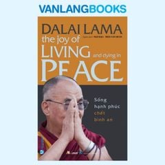 Sống Hạnh Phúc Chết Bình An (Tái Bản2023) - Vanlangbooks