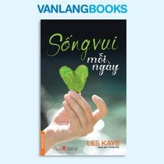 Sống Vui Mỗi Ngày - Định Tâm Trong Mọi Hành Động - Vanlangbooks