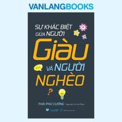 Sự Khác Biệt Giữa Người Giàu Và Người Nghèo (Tái Bản 2026) - Vanlangbooks