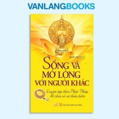 Sống Và Mở Lòng Với Người Khác - Vanlangbooks