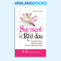 Sức Mạnh Và Khổ Đau - Vanlangbooks