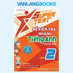 Super Test - Đề Kiểm Tra Nhanh Tiếng Anh Cho Học Sinh Lớp 2