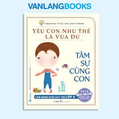 Yêu Con Như Thế Là Vừa Đủ - Tâm Sự Cùng Con - Vanlangbooks