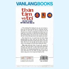 Thân, Tâm Và Trí - Liệu Pháp Tự Nhiên Giúp Sống Khỏe Sống Vui - Vanlangbooks