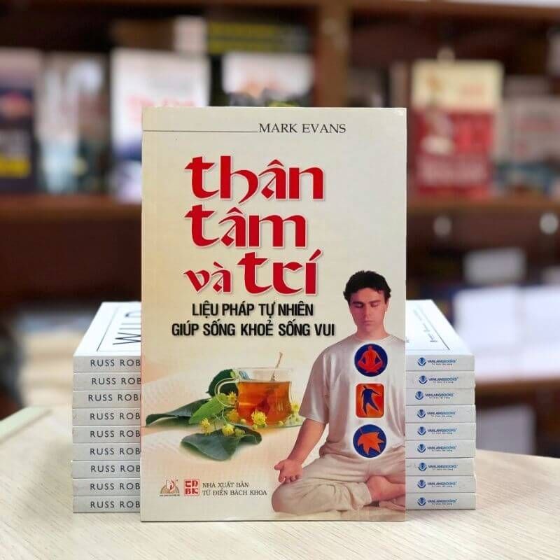 Thân, Tâm Và Trí - Liệu Pháp Tự Nhiên Giúp Sống Khỏe Sống Vui - Vanlangbooks