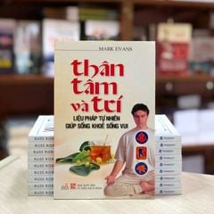 Thân, Tâm Và Trí - Liệu Pháp Tự Nhiên Giúp Sống Khỏe Sống Vui - Vanlangbooks
