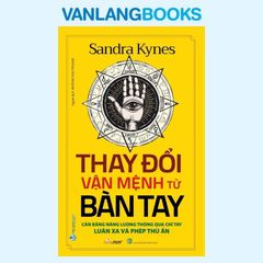 Thay Đổi Vận Mệnh Từ Bàn Tay - Vanlangbooks