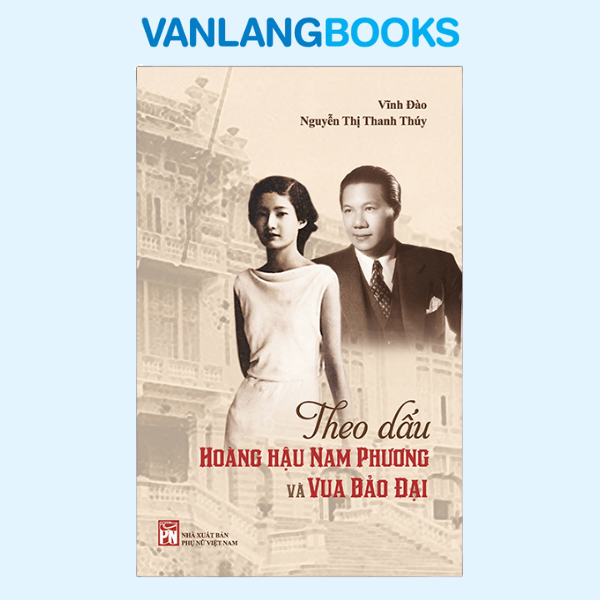 Theo Dấu Hoàng Hậu Nam Phương Và Vua Bảo Đại