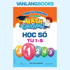 Thiên Tài Toán Học (3 - 4 Tuổi) - Học Số Từ 1-5 - Vanlangbooks