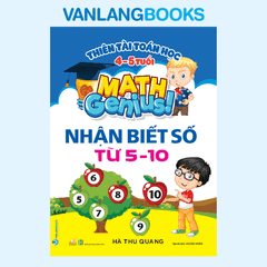 Thiên Tài Toán Học (4 - 5 Tuổi) - Nhận Biết Số Từ 5 - 10 - Vanlangbooks