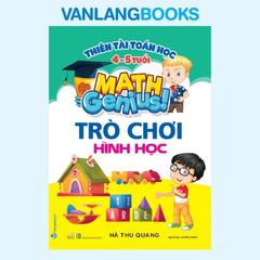 Thiên Tài Toán Học (4 - 5 Tuổi) - Trò Chơi Hình Học - Vanlangbooks