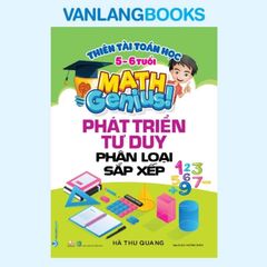 Thiên Tài Toán Học (5 - 6 Tuổi) - Phát Triển Tư Duy Phân Loại Sắp Xếp - Vanlangbooks