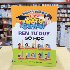 Thiên Tài Toán Học (5 - 6 Tuổi) - Rèn Tư Duy Số Học - Vanlangbooks