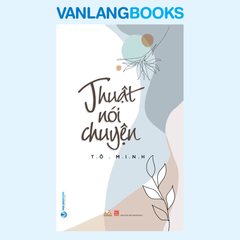 Thuật Nói Chuyện (Tái Bản 2021)-Vanlangbooks