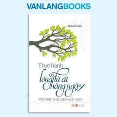 Thực Hành Lòng Từ Ái Hàng Ngày - Vanlangbooks