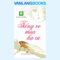 Tiếng Ve Mùa Hạ Cũ - Vanlangbooks