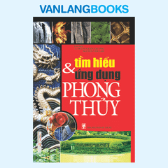 Tìm Hiểu & Ứng Dụng Phong Thủy - Vanlangbooks