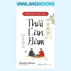 Tinh Hoa Tam Giáo: Thái Căn Đàm (Tái bản 2026) - Vanlangbooks
