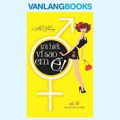 Tôi Biết Vì Sao Em Ế! - Vanlangbooks