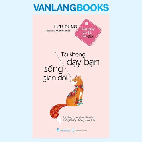 Tôi Không Dạy Bạn Sống Gian Dối - Vanlangbooks