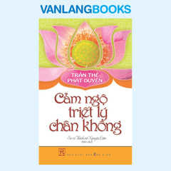 Trần Thế Phật Duyên - Cảm Ngộ Triết Lý Chân Không - Vanlangbooks