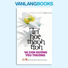 Trí Huệ Thanh Tịnh Và Con Đường Yêu Thương - Vanlangbooks