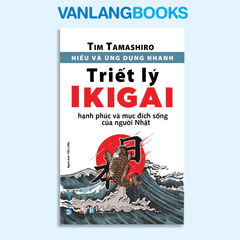 Hiểu và ứng dụng nhanh - Triết lý Ikigai - Vanlangbooks