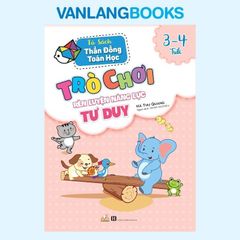 Trò Chơi Rèn Luyện Năng Lực Tư Duy (3 -4 Tuổi) - Vanlangbooks