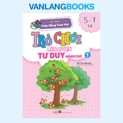 Sách Trò Chơi Rèn Luyện Tư Duy Nâng Cao 1 (5 -7 Tuổi) - Vanlangbooks