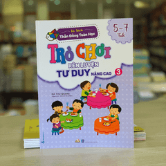 Trò Chơi Rèn Luyện Tư Duy Nâng Cao 3 (5 -7 Tuổi)