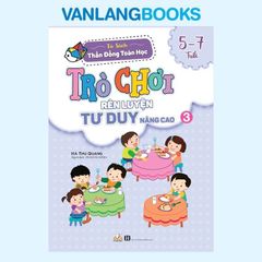 Sách Trò Chơi Rèn Luyện Tư Duy Nâng Cao 3 (5 -7 Tuổi) - Vanlangbooks