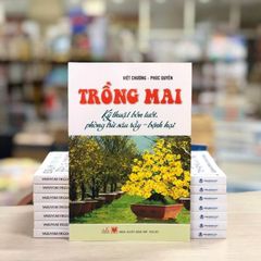 Trồng Mai - Kỹ Thuật Bón Tưới, Phòng Trừ Sâu Rầy, Bệnh Hại - Vanlangbooks