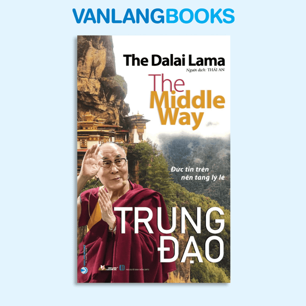 Trung Đạo - Đức Tin Trên Nền Tảng Lý Lẽ - Vanlangbooks